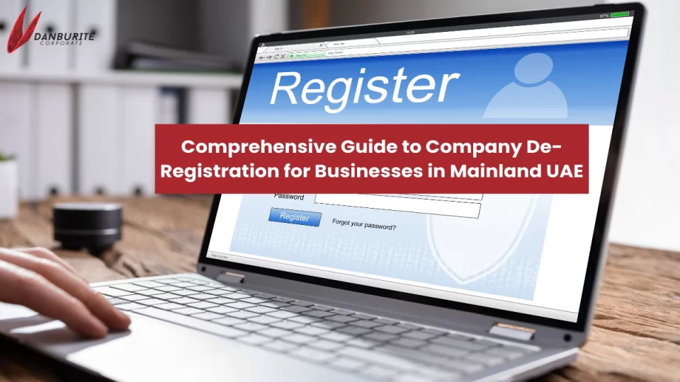 Unveiling the Process: A Comprehensive Guide to Company De-Registration for Businesses in Mainland UAE