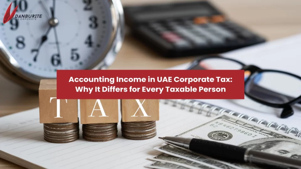 Accounting Income in UAE Corporate Tax: Why It Differs for Every Taxable Person