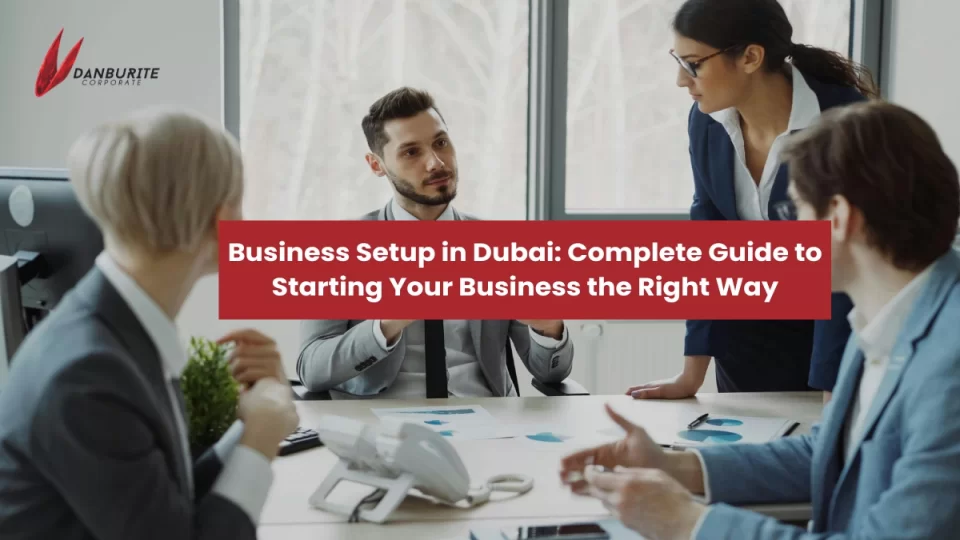 Business Setup in Dubai: Complete Guide to Starting Your Business the Right Way