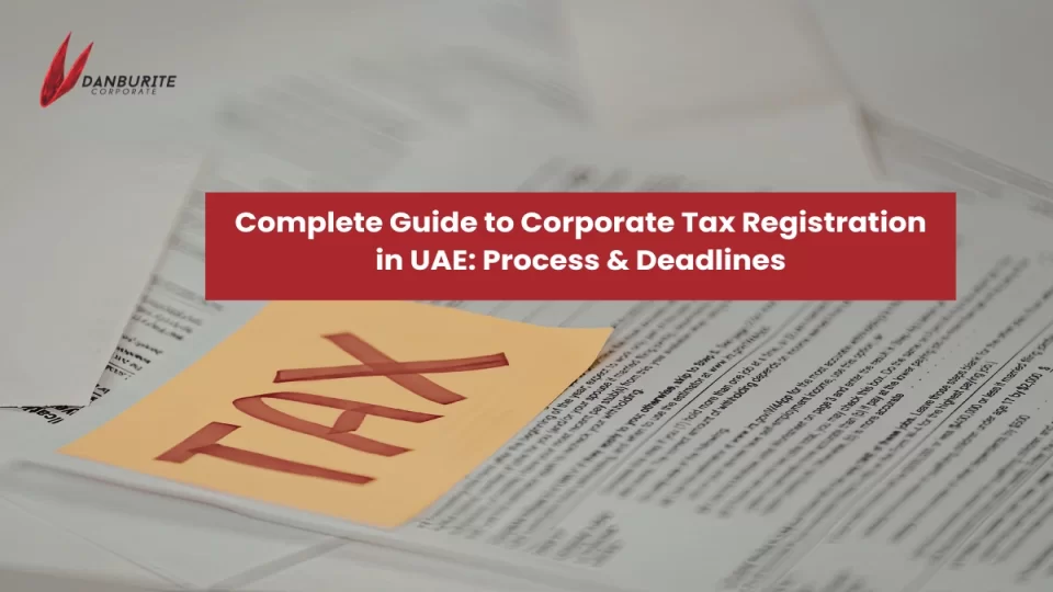 Complete Guide to Corporate Tax Registration in UAE: Process & Deadlines