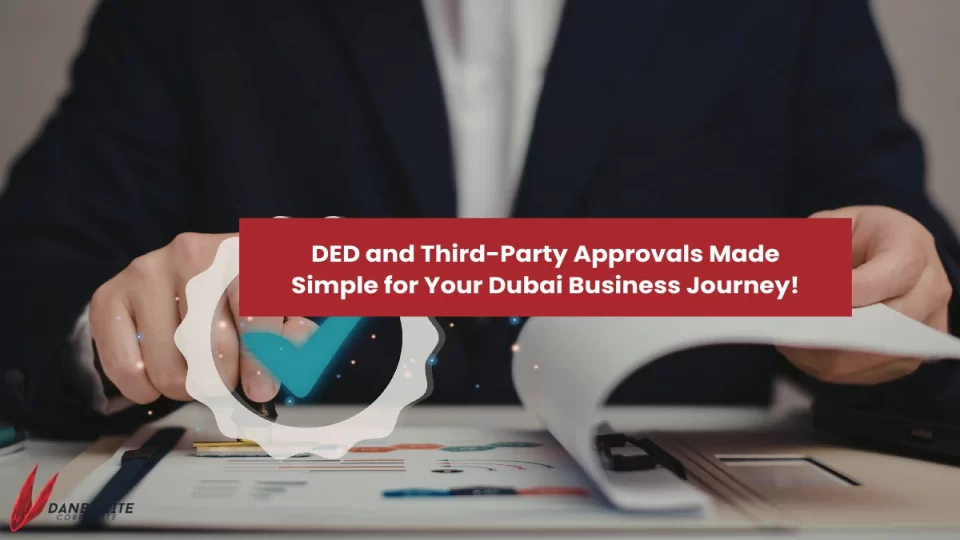 DED and Third-Party Approvals Made Simple for Your Dubai Business Journey!