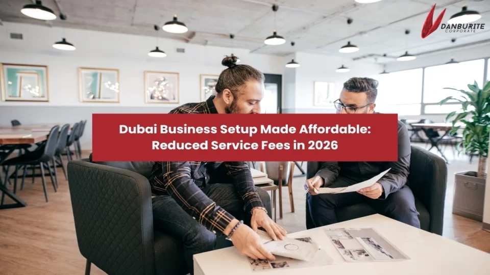Dubai Business Setup Made Affordable: Reduced Service Fees in 2026