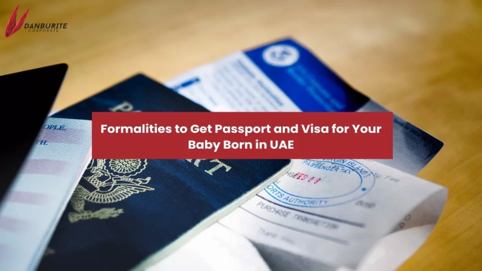 FORMALITIES TO GET PASSPORT AND VISA FOR YOUR BABY BORN IN UAE