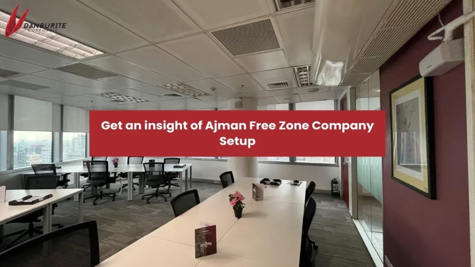 Major benefits of Ajman Free Zone Company Setup in UAE