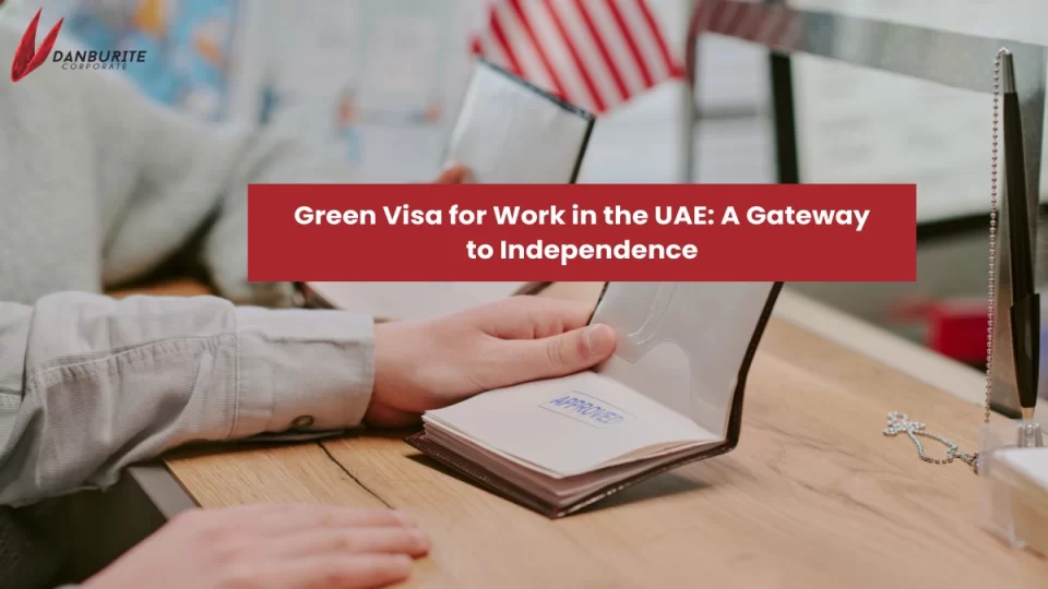 Green Visa for Work in the UAE: A Gateway to Independence