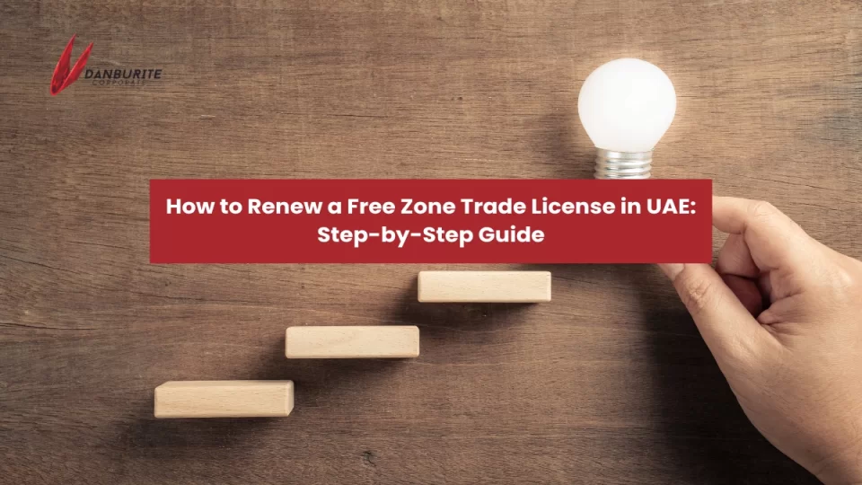 How to Renew a Free Zone Trade License in UAE: Step-by-Step Guide