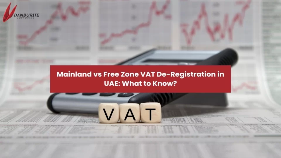 Mainland vs Free Zone VAT De-Registration in UAE: What to Know?