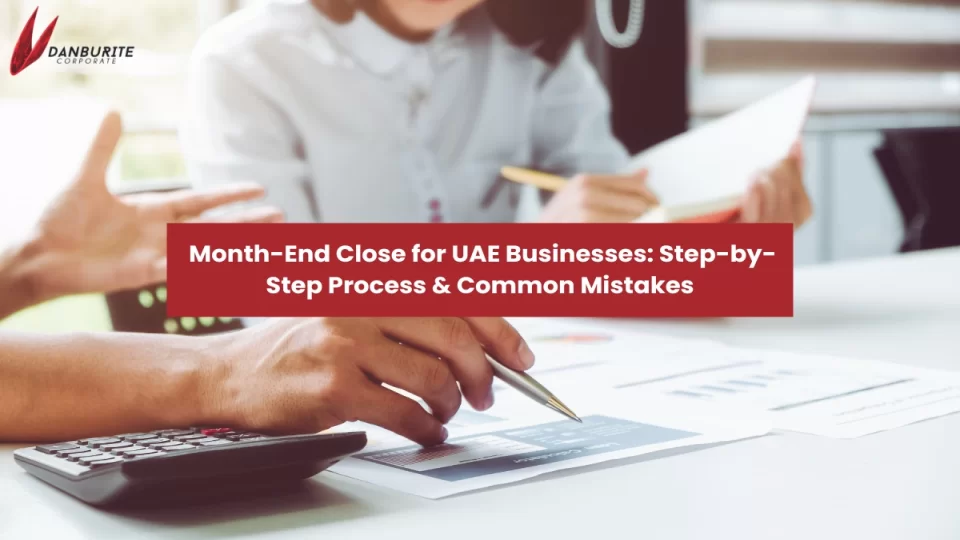 Month-End Close for UAE Businesses: Step-by-Step Process & Common Mistakes