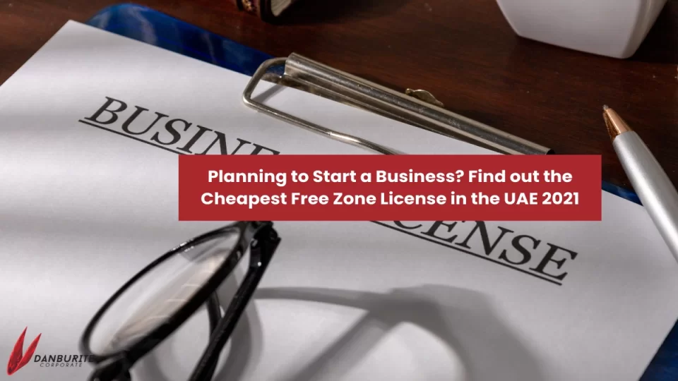 Planning to Start a Business? Find out the Cheapest Free Zone License in the UAE 2021