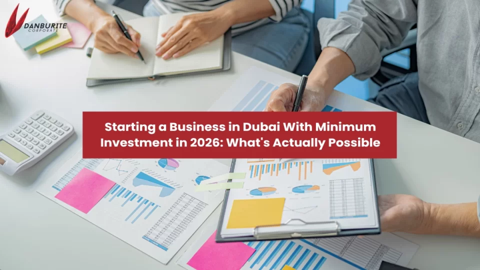 Starting a Business in Dubai With Minimum Investment in 2026: What's Actually Possible