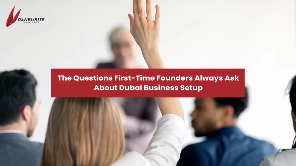 The Questions First-Time Founders Always Ask About Dubai Business Setup