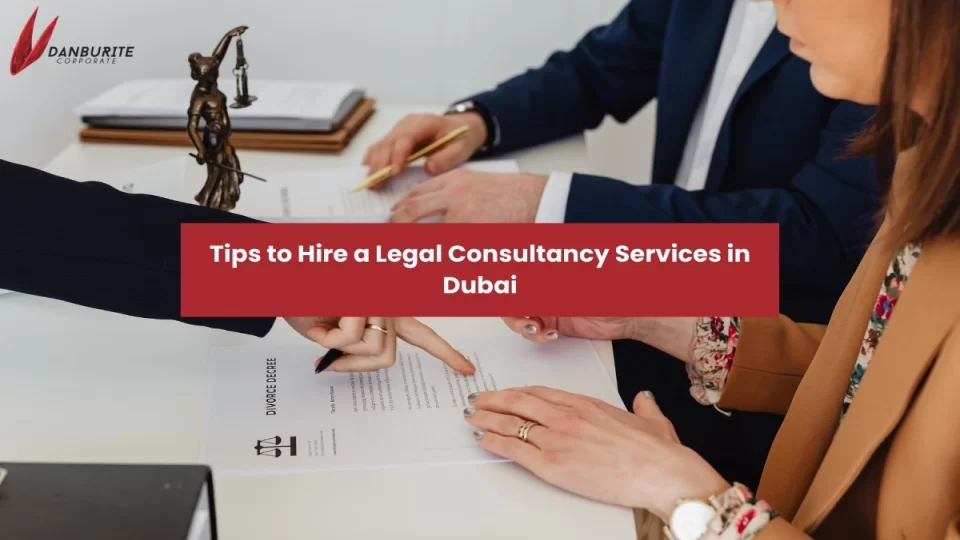 Tips to Hire a Legal Consultancy Services in Dubai