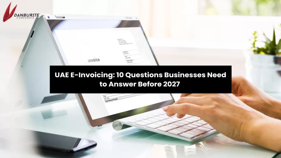 UAE E-Invoicing: 10 Questions Businesses Need to Answer Before 2027 