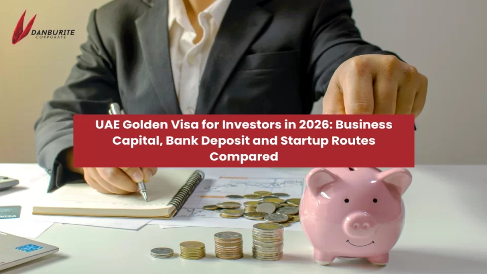 UAE Golden Visa for Investors in 2026: Business Capital, Bank Deposit and Startup Routes Compared
