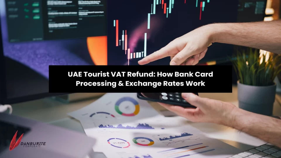 UAE Tourist VAT Refund: How Bank Card Processing & Exchange Rates Work