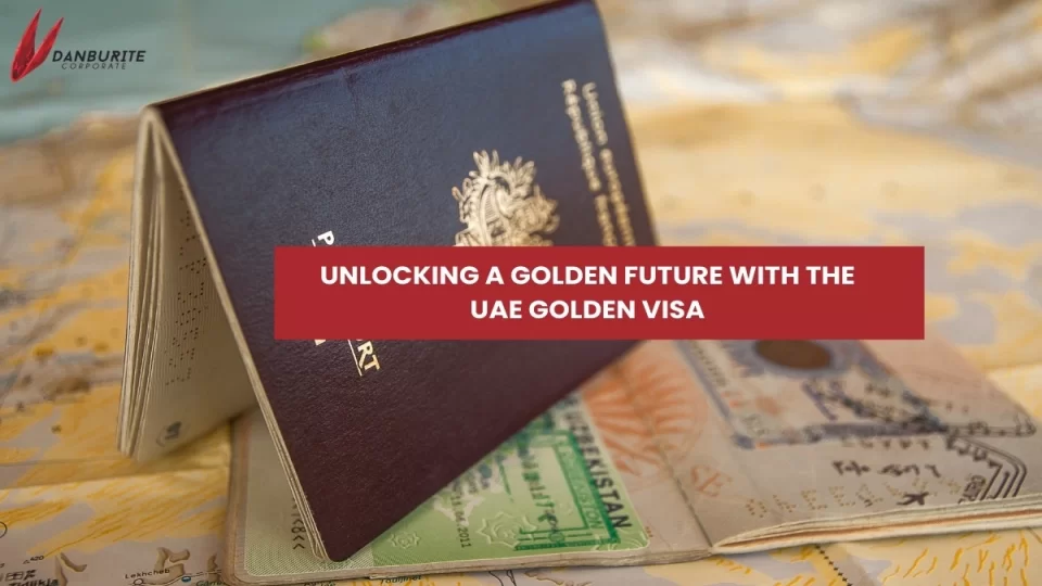 UNLOCKING A GOLDEN FUTURE WITH THE UAE GOLDEN VISA