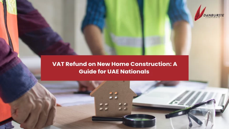 VAT Refund on New Home Construction: A Guide for UAE Nationals