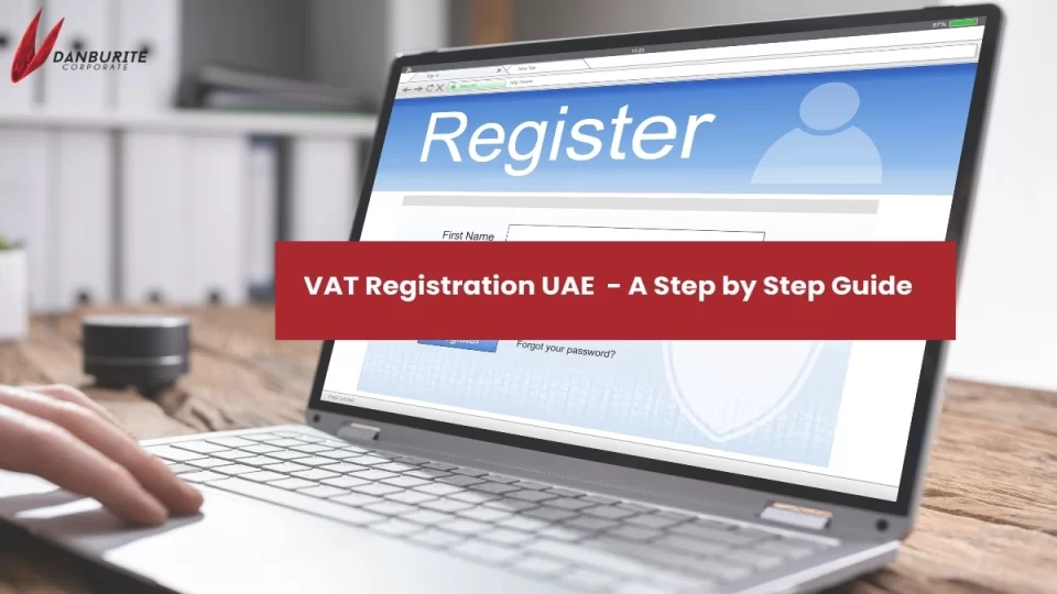 VAT Registration UAE in 2021 - A Step by Step Guide