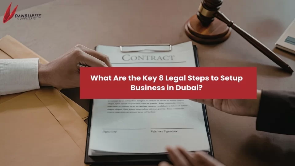 What Are the Key 8 Legal Steps to Setup Business in Dubai?