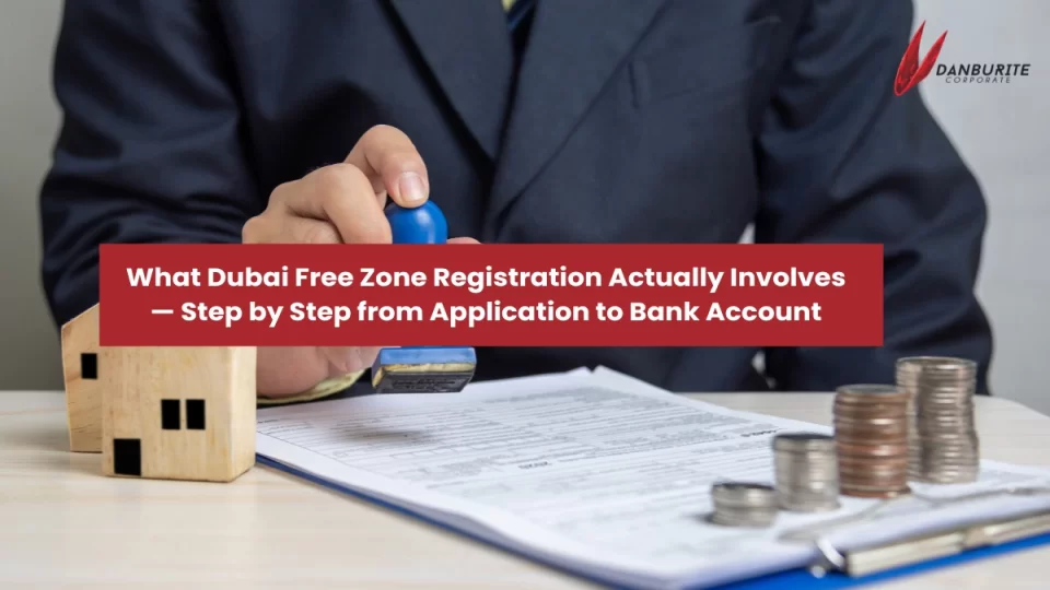 What Dubai Free Zone Registration Actually Involves — Step by Step from Application to Bank Account