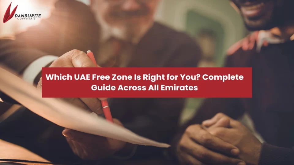  Which UAE Free Zone Is Right for You? Complete Guide Across All Emirates 