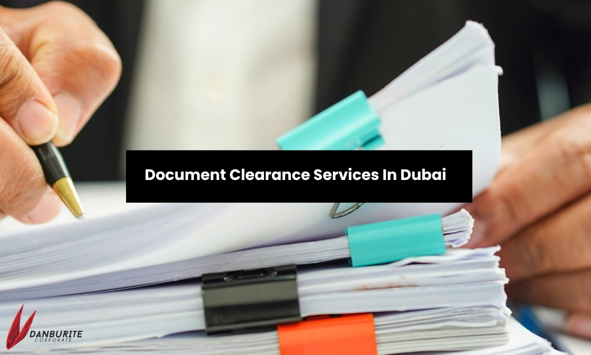 Document Clearance Services in Dubai | Danburite Corporate