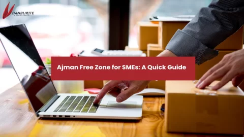 Ajman Free Zone for SMEs: A Quick Guide 