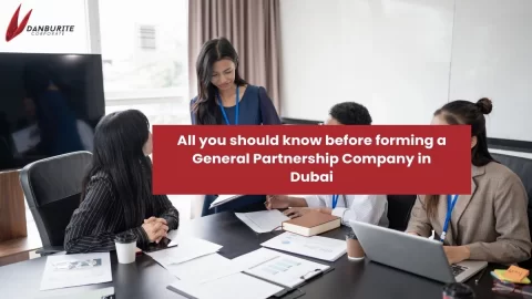 All you should know before forming a General Partnership Company in Dubai