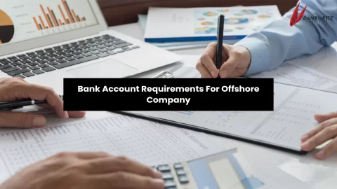 Bank Account Requirements For Offshore Company