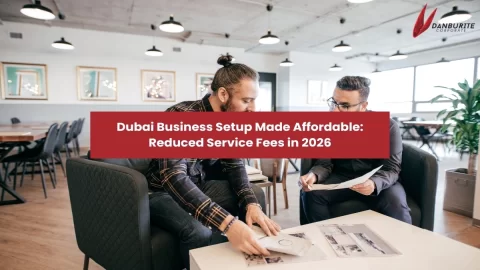 Dubai Business Setup Made Affordable: Reduced Service Fees in 2026