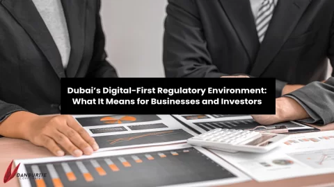 Dubai’s Digital-First Regulatory Environment: What It Means for Businesses and Investors