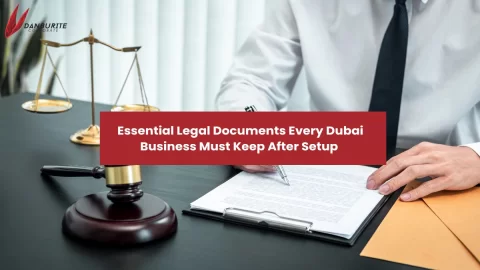 Essential Legal Documents Every Dubai Business Must Keep After Setup 