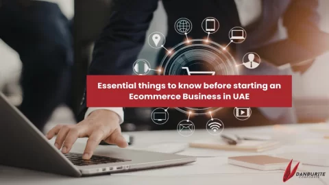 Essential things to know before starting an Ecommerce Business in UAE