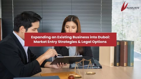 Expanding an Existing Business into Dubai: Market Entry Strategies & Legal Options 