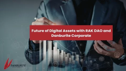 Future of Digital Assets with RAK DAO and Danburite Corporate