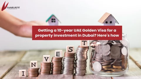 Getting a 10-year UAE Golden Visa for a property investment in Dubai? Here's how!