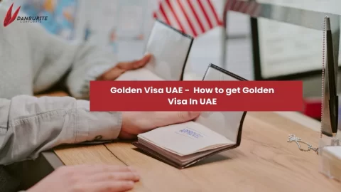 Golden Visa UAE - How to get Golden Visa In UAE