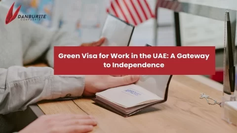 Green Visa for Work in the UAE: A Gateway to Independence