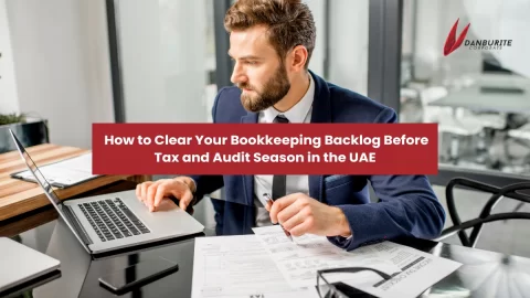 How to Clear Your Bookkeeping Backlog Before Tax and Audit Season in the UAE