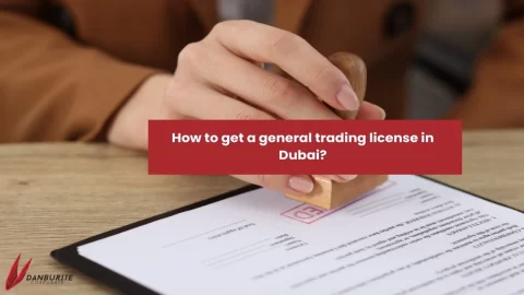 How to get a general trading license in Dubai?