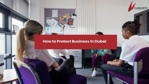 HOW TO PROTECT BUSINESS IN DUBAI