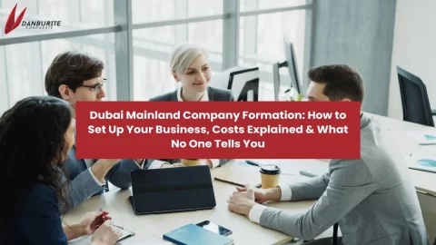 Dubai Mainland Company Formation: How to Set Up Your Business, Costs Explained & What No One Tells You