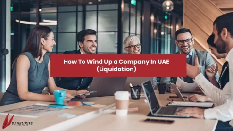 How To Wind Up a Company In UAE (Liquidation)