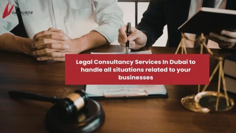 Legal Consultancy Services In Dubai to handle all situations related to your businesses