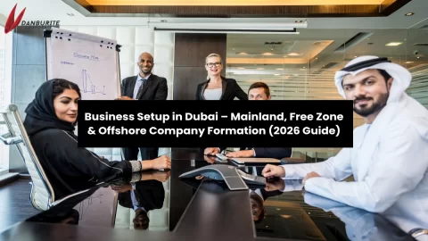 Business Setup in Dubai – Mainland, Free Zone & Offshore Company Formation (2026 Guide)