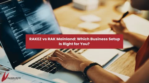 RAKEZ vs RAK Mainland: Which Business Setup Is Right for You? 