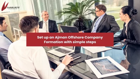Set up an Ajman Offshore Company Formation with simple steps
