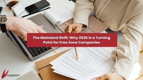 The Mainland Shift: Why 2026 Is a Turning Point for Free Zone Companies?