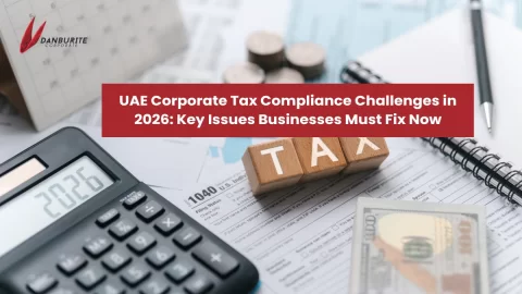 UAE Corporate Tax Compliance Challenges in 2026: Key Issues Businesses Must Fix Now