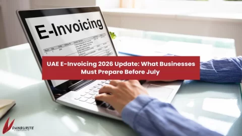 UAE E-Invoicing 2026 Update: What Businesses Must Prepare Before July 